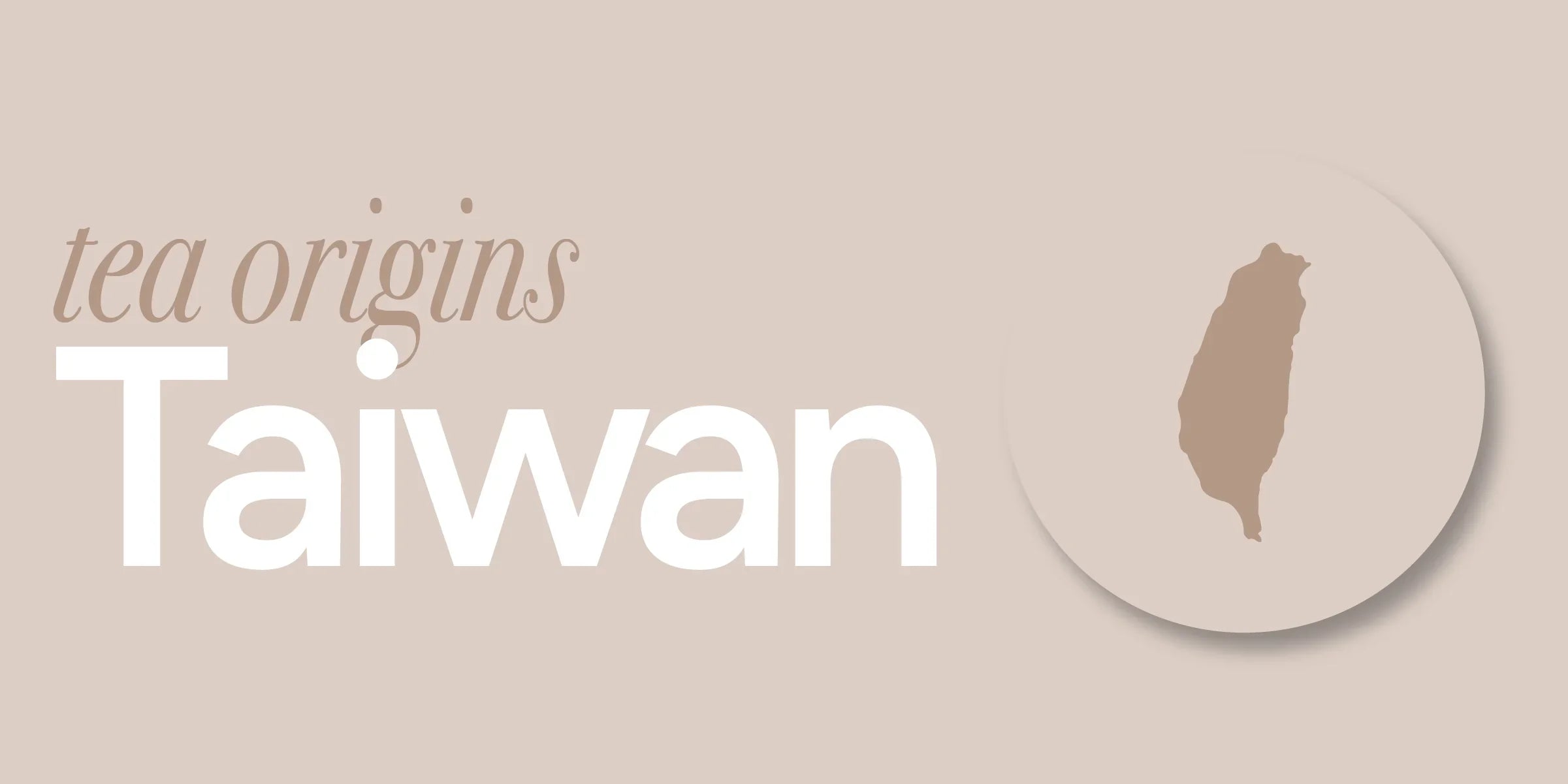 Taiwan | The History & Cultural Influence of Tea