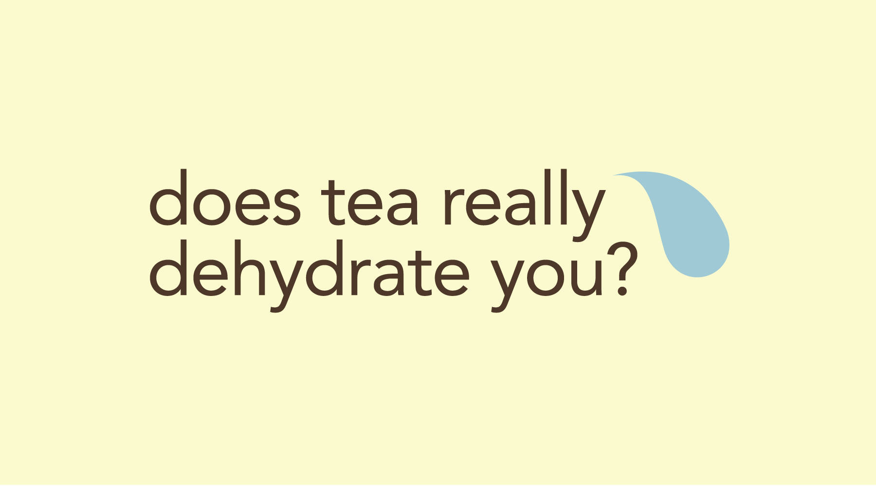 Does Tea Really Dehydrate You?