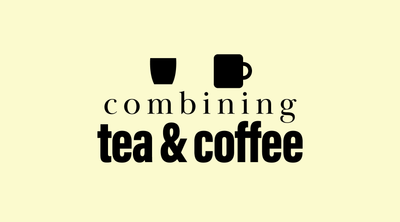 When Two World Collide | The Delicious Result of Combining Tea & Coffee