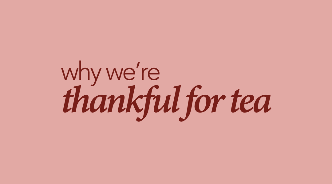 Pink graphic with "why we're thankful for tea" in red text